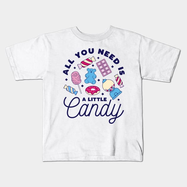 All you Need is a Little Candy Kids T-Shirt by nmcreations